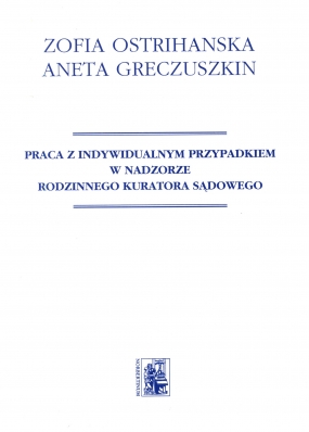 Praca z indywidualnym przypadkiem w nadzorze rodzinnego kuratora sądowego